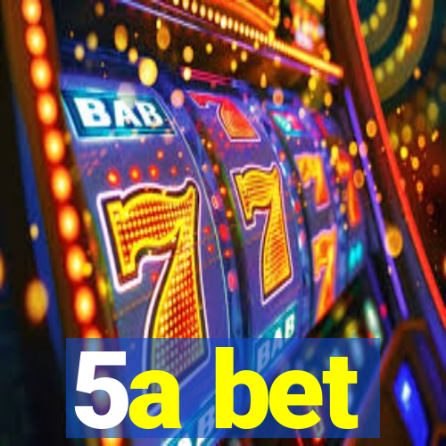 5a bet